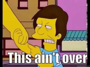 this ain't over